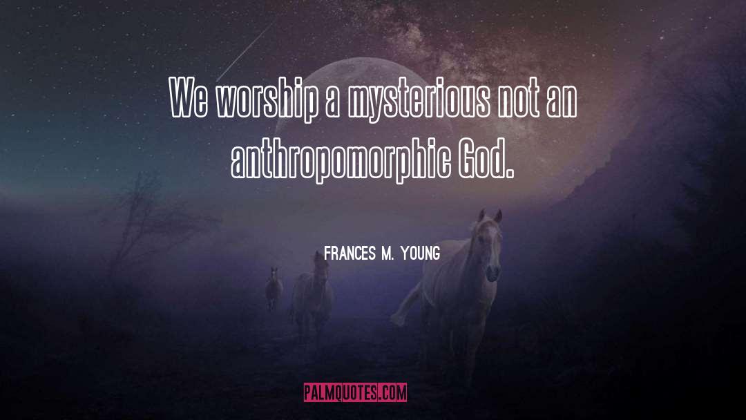 Anthropomorphic quotes by Frances M. Young