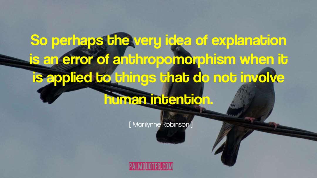 Anthropomorphism quotes by Marilynne Robinson