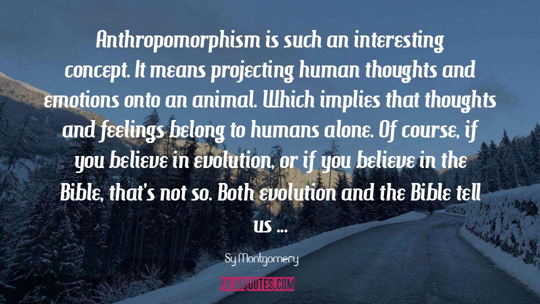 Anthropomorphism quotes by Sy Montgomery