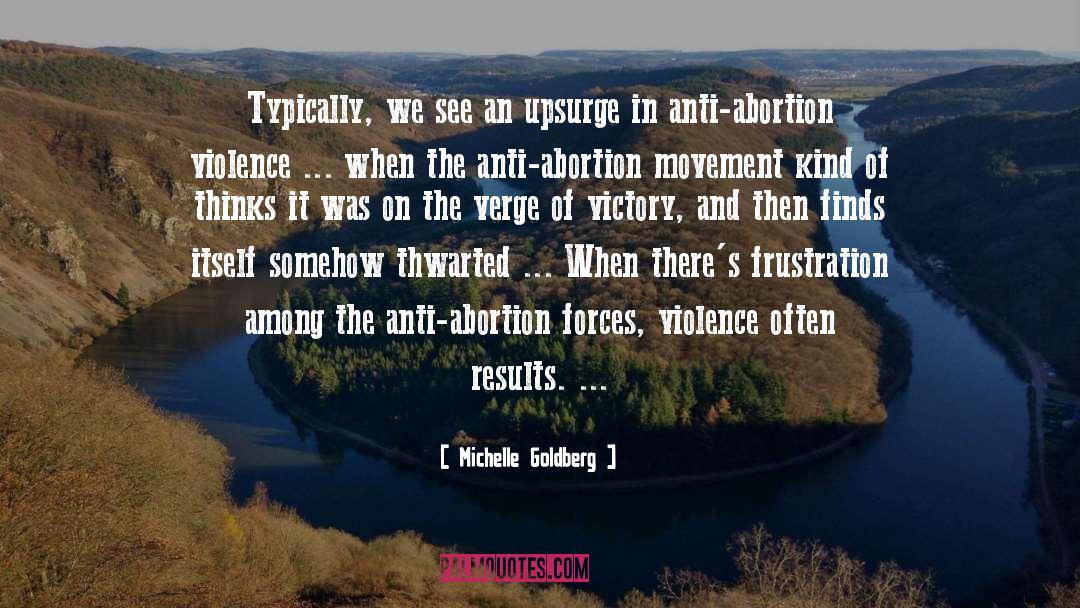 Anti Abortion quotes by Michelle Goldberg