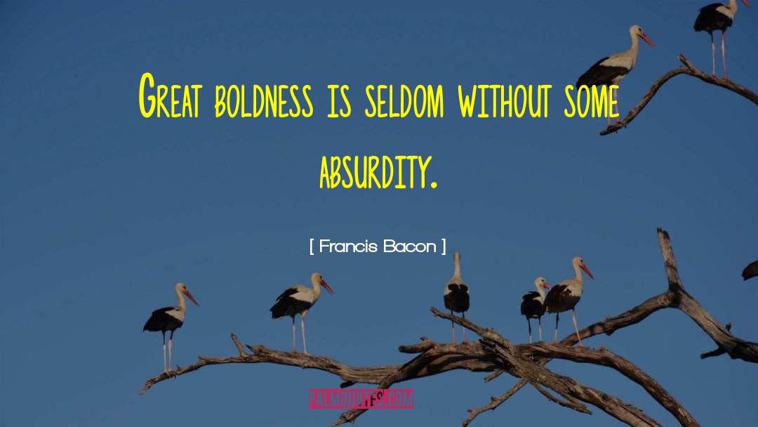 Anti Absurdity quotes by Francis Bacon