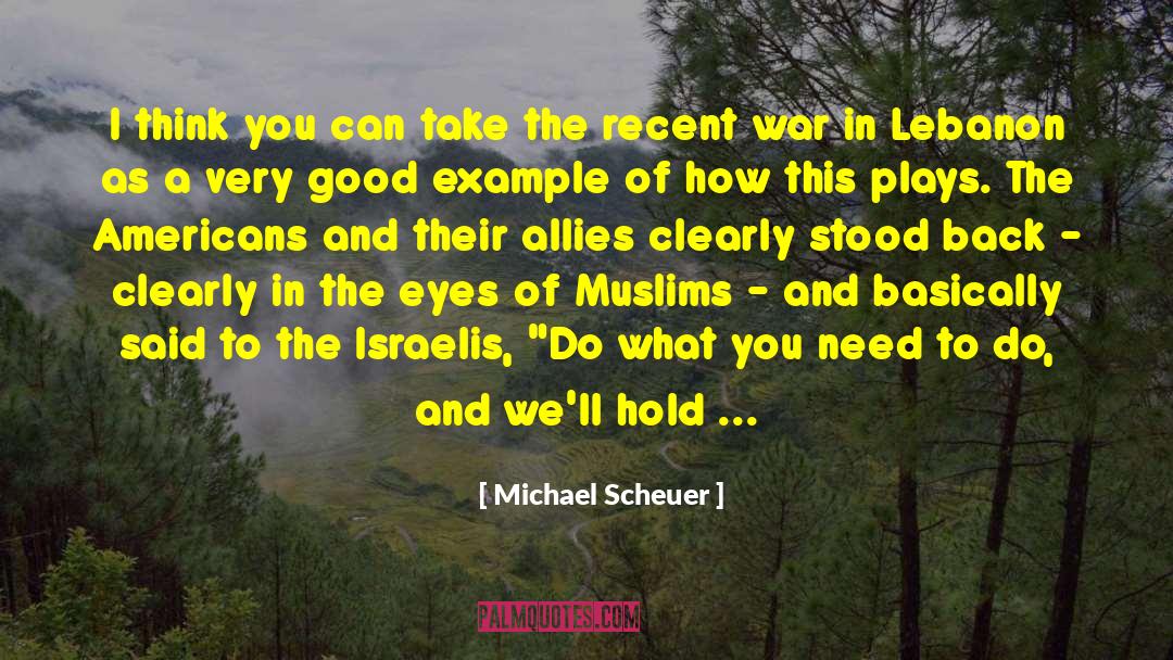 Anti American quotes by Michael Scheuer