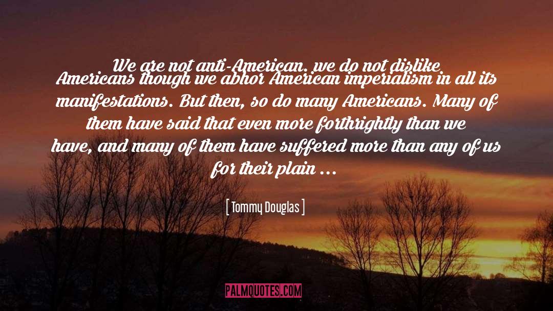 Anti American quotes by Tommy Douglas