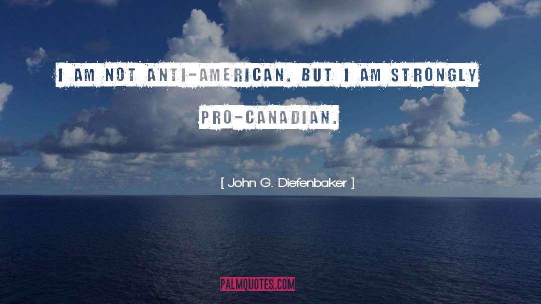 Anti American quotes by John G. Diefenbaker