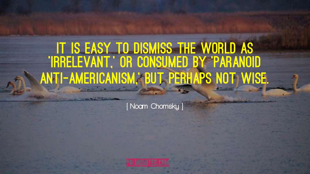 Anti Americanism quotes by Noam Chomsky