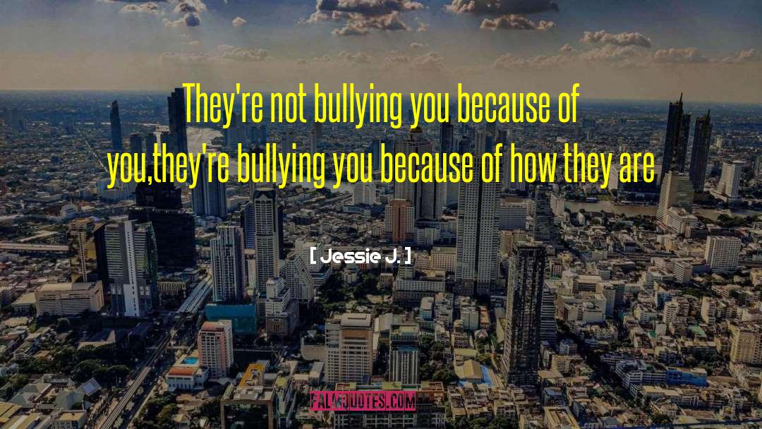 Anti Bullying quotes by Jessie J.