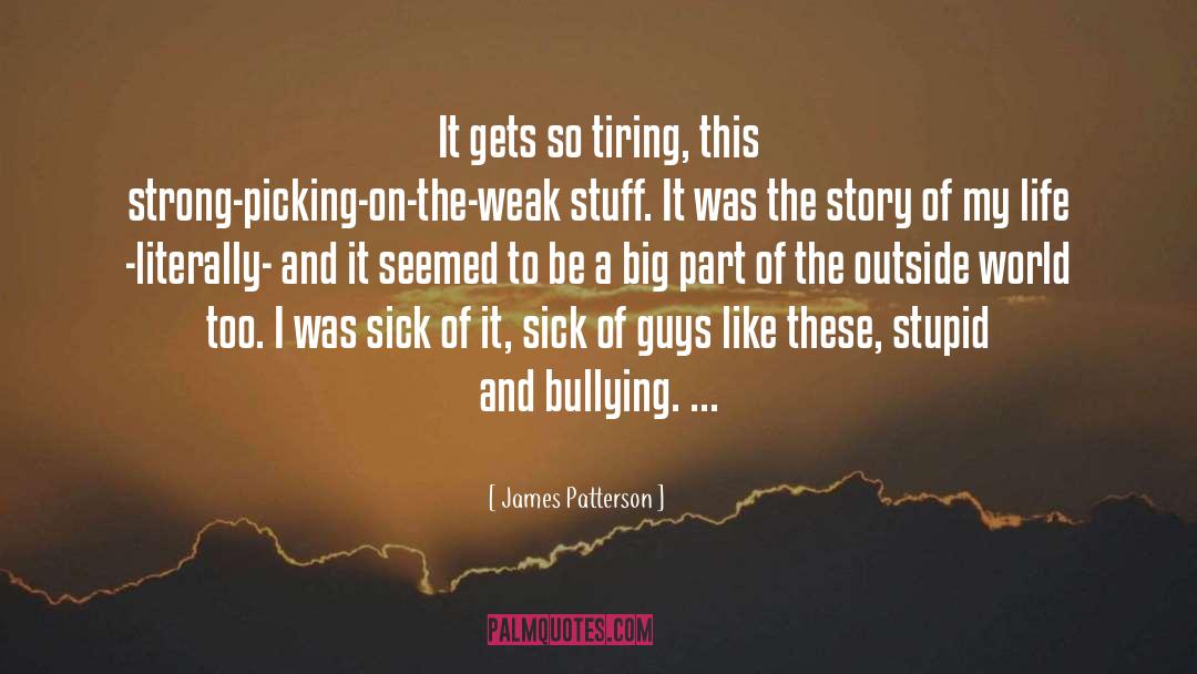 Anti Bullying quotes by James Patterson