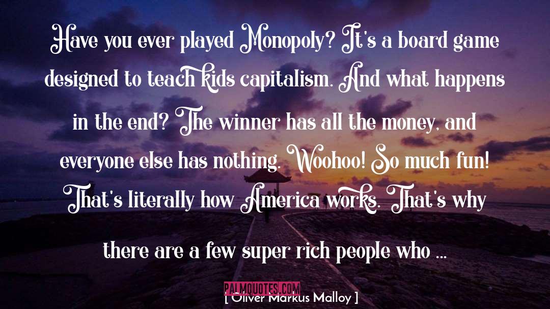 Anti Capitalism quotes by Oliver Markus Malloy