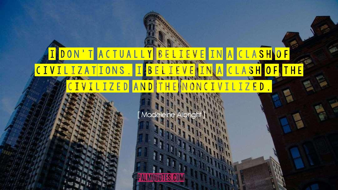 Anti Civilization quotes by Madeleine Albright