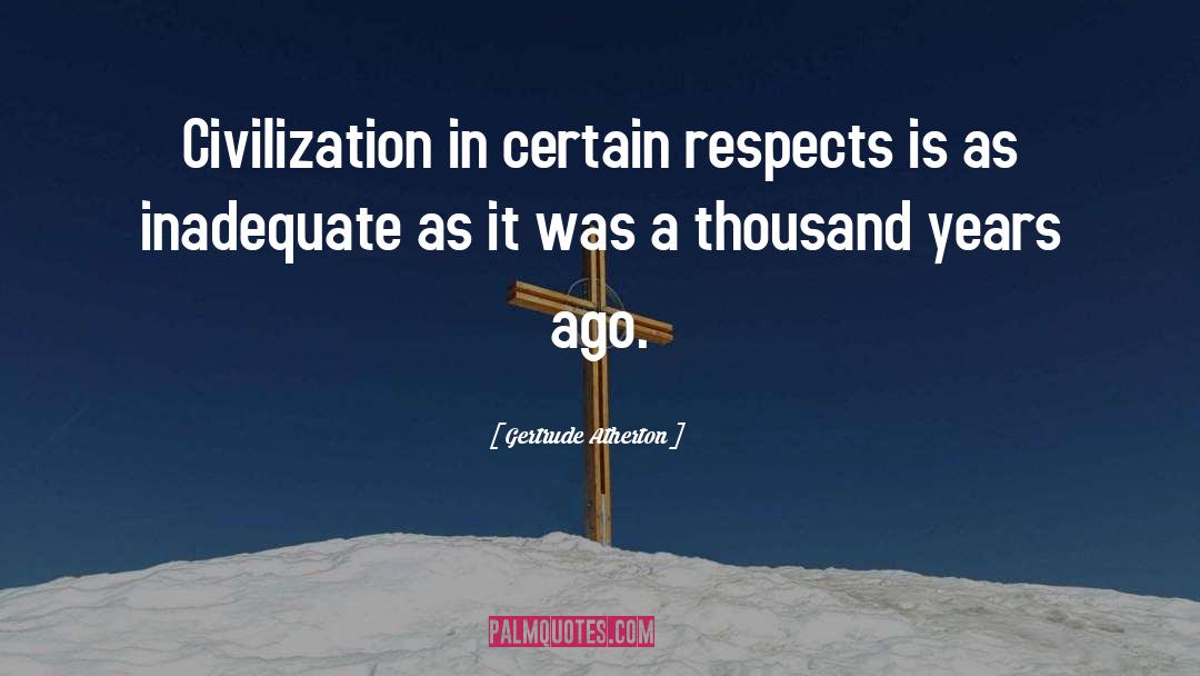 Anti Civilization quotes by Gertrude Atherton