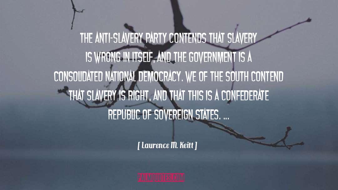 Anti Confederate quotes by Laurence M. Keitt