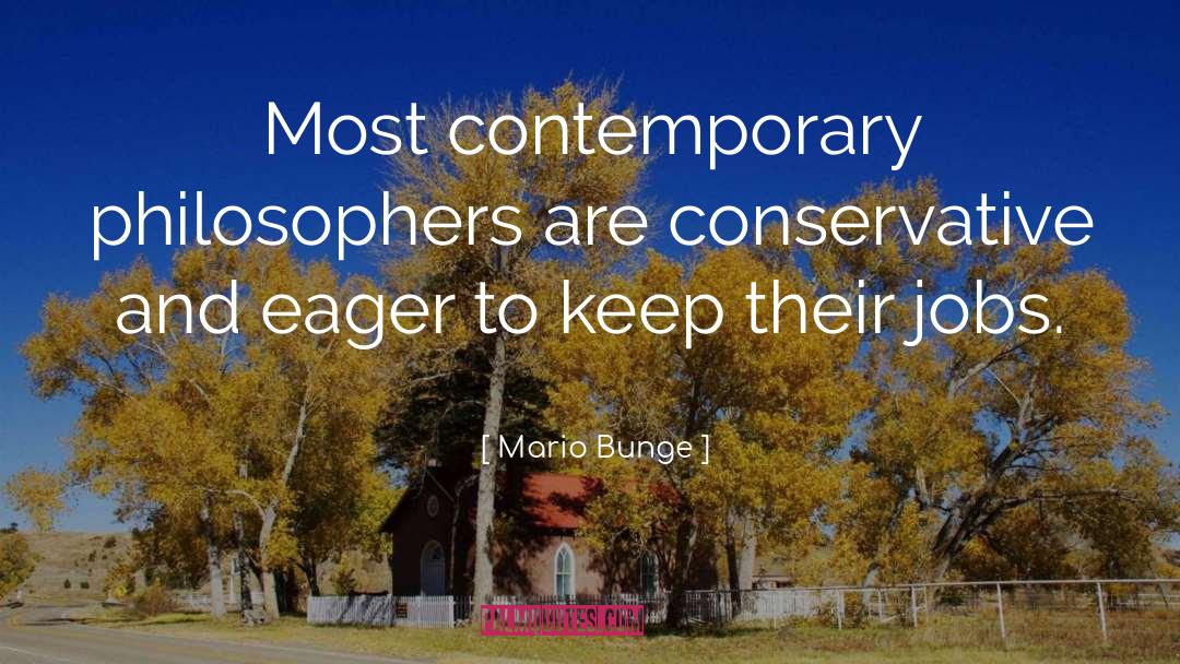 Anti Conservative quotes by Mario Bunge