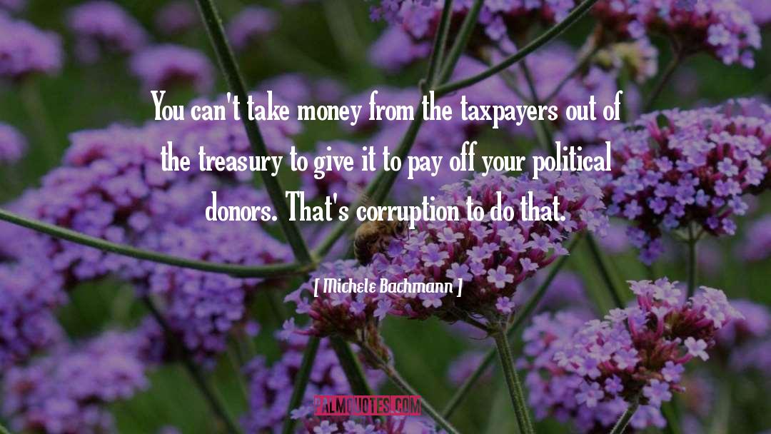 Anti Corruption quotes by Michele Bachmann