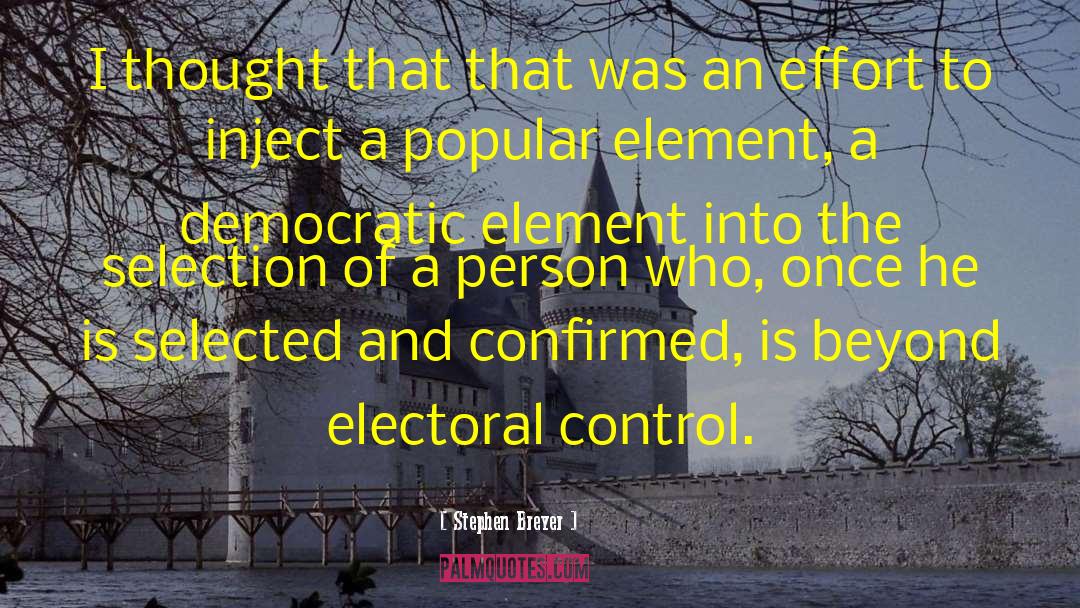 Anti Democratic Thought quotes by Stephen Breyer