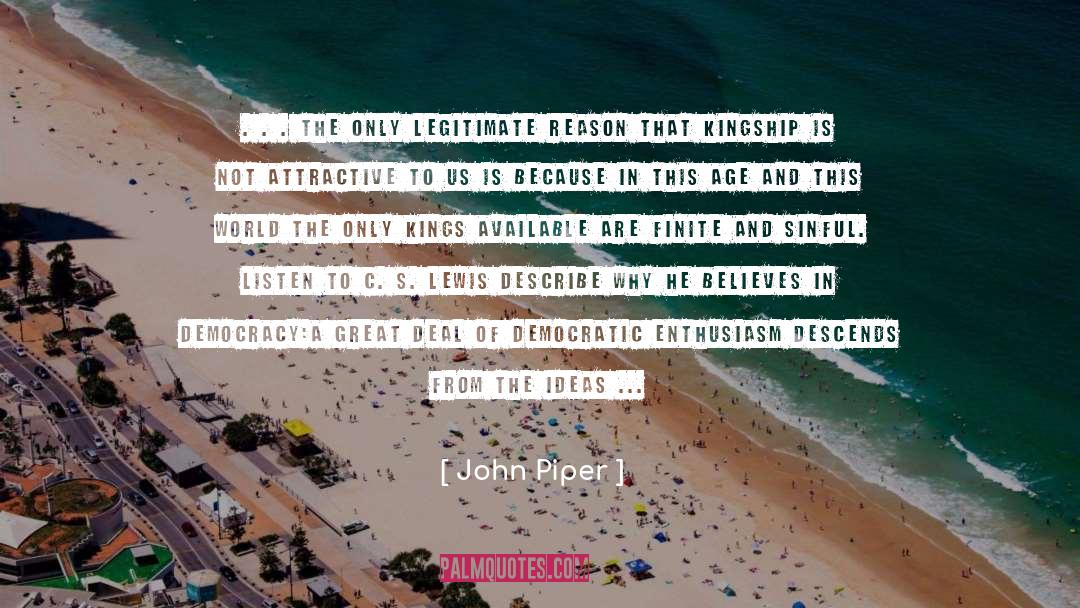 Anti Democratic Thought quotes by John Piper