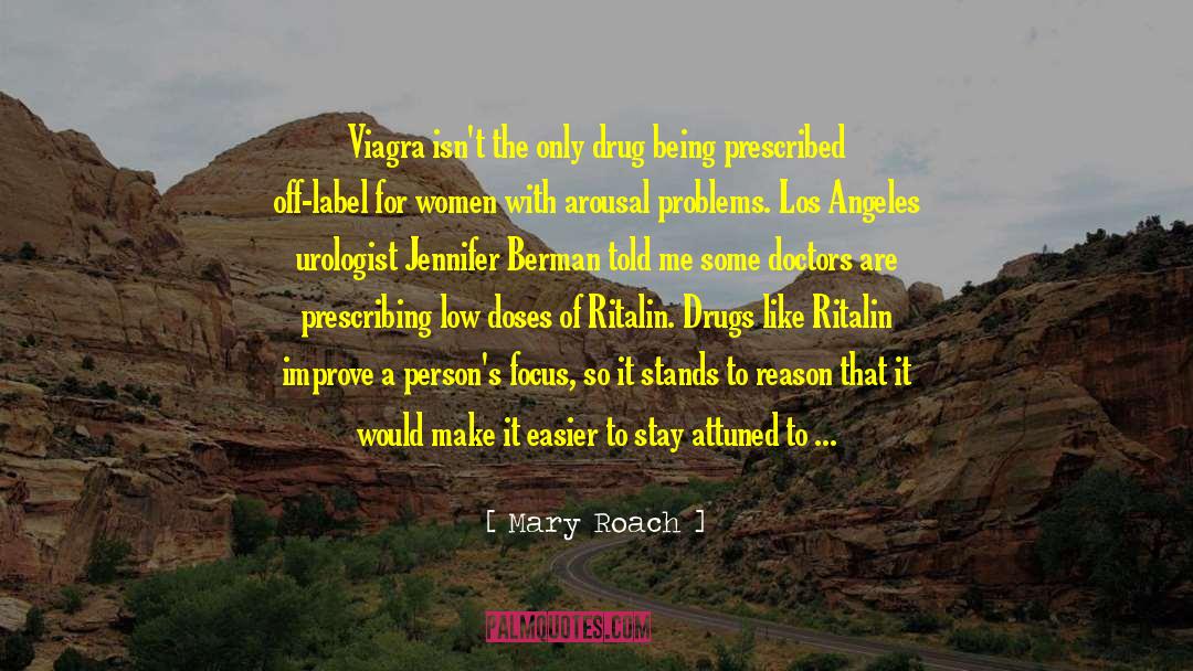 Anti Drug quotes by Mary Roach