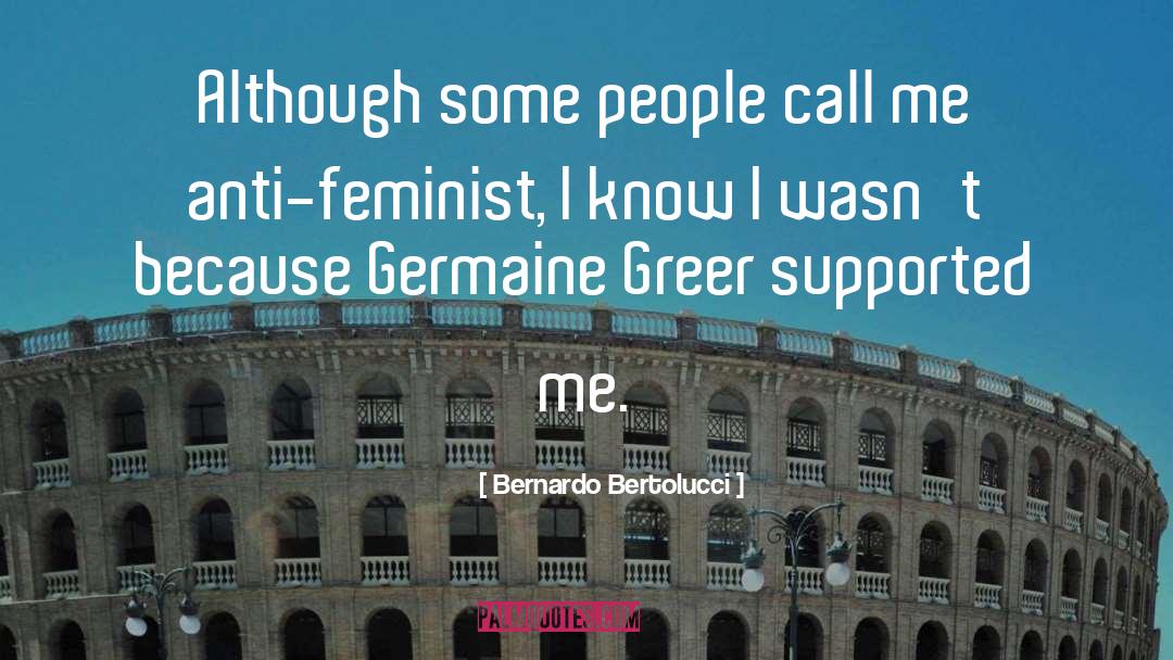 Anti Feminist quotes by Bernardo Bertolucci