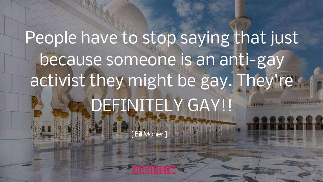 Anti Gay quotes by Bill Maher