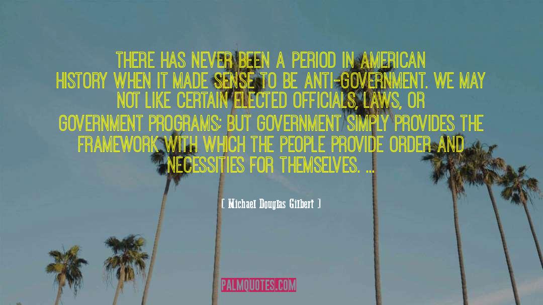 Anti Government quotes by Michael Douglas Gilbert