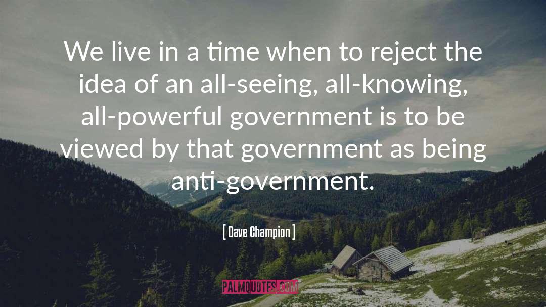 Anti Government quotes by Dave Champion