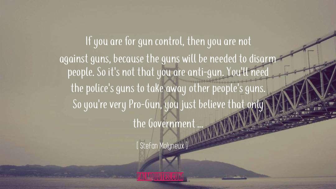 Anti Gun quotes by Stefan Molyneux