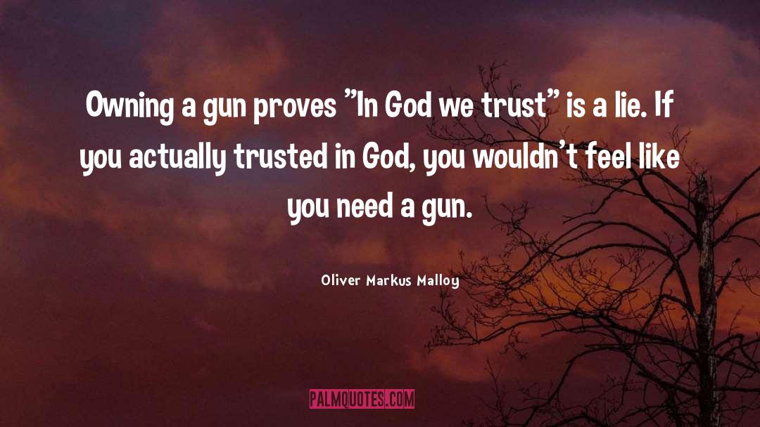 Anti Gun quotes by Oliver Markus Malloy