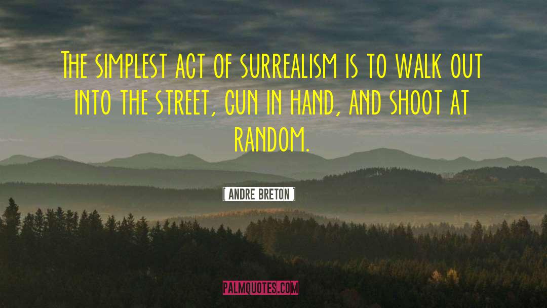 Anti Gun quotes by Andre Breton