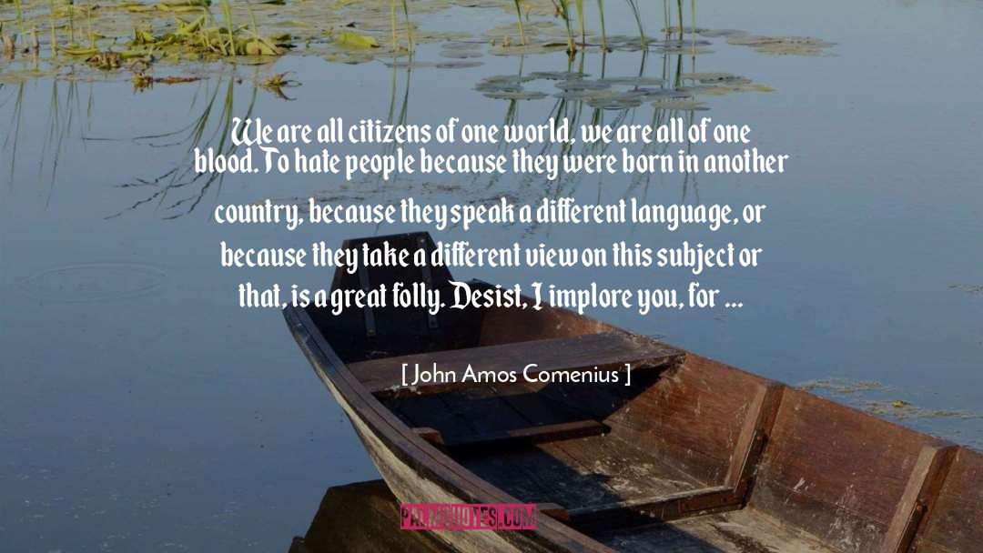 Anti Hate quotes by John Amos Comenius