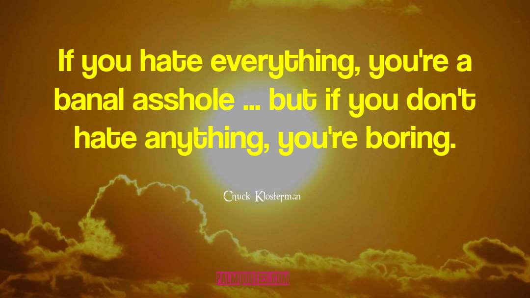 Anti Hate quotes by Chuck Klosterman