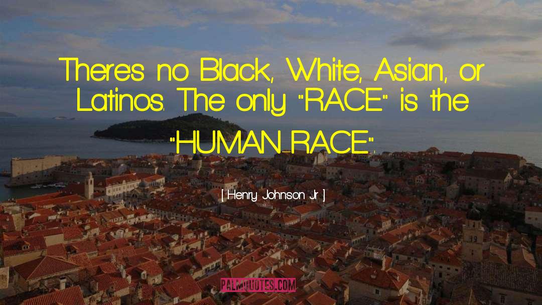 Anti Human Race quotes by Henry Johnson Jr