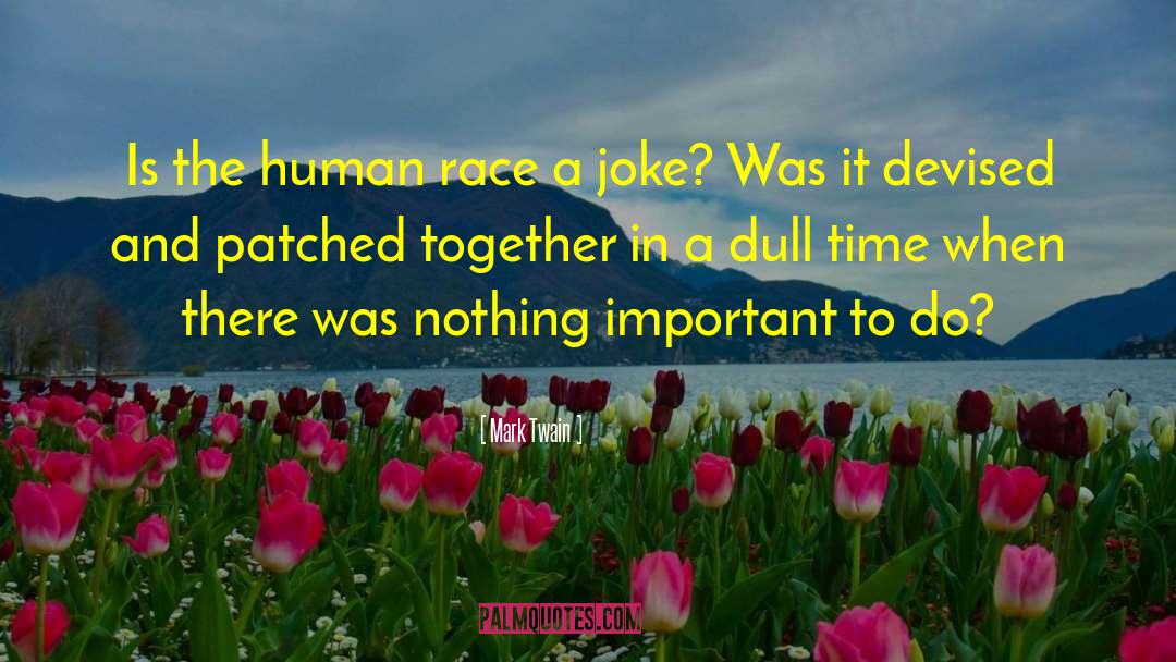 Anti Human Race quotes by Mark Twain