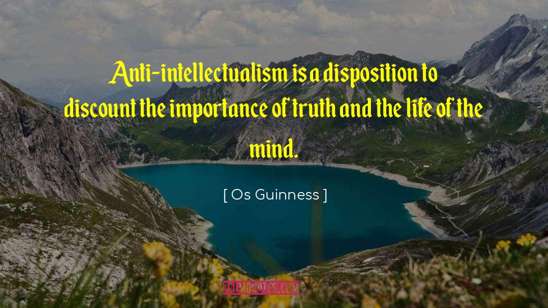 Anti Intellectualism quotes by Os Guinness
