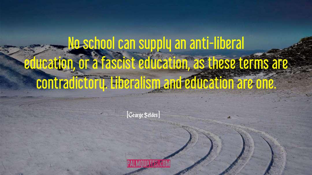 Anti Liberal quotes by George Seldes
