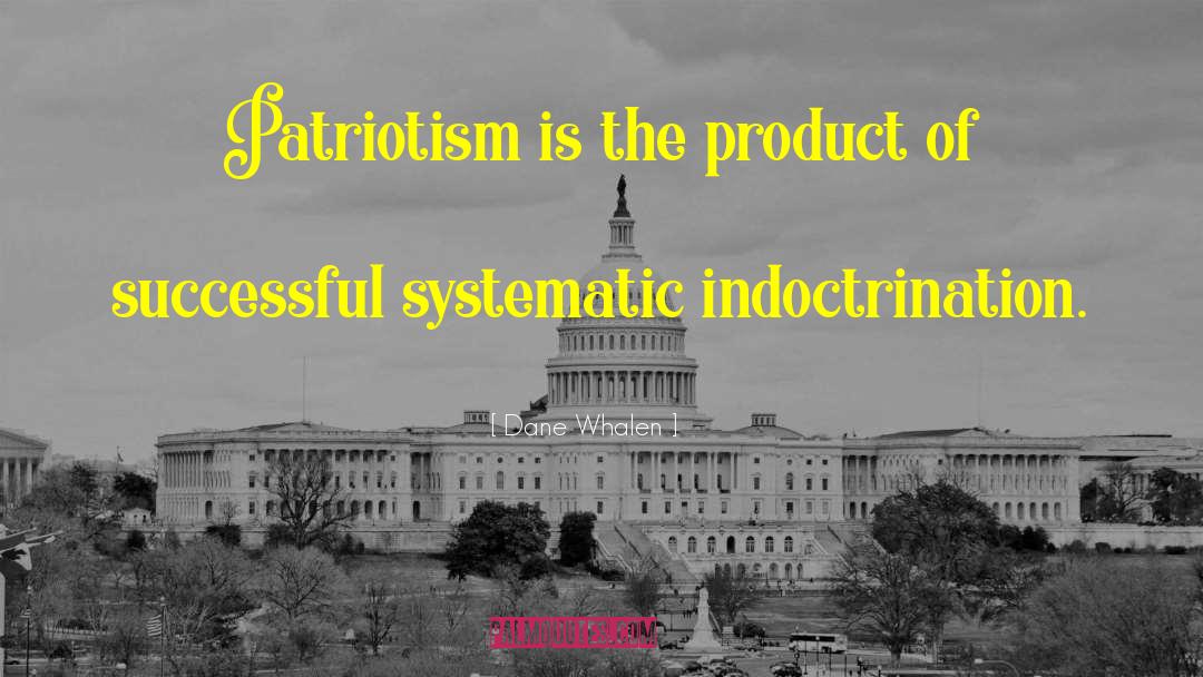 Anti Patriotism quotes by Dane Whalen