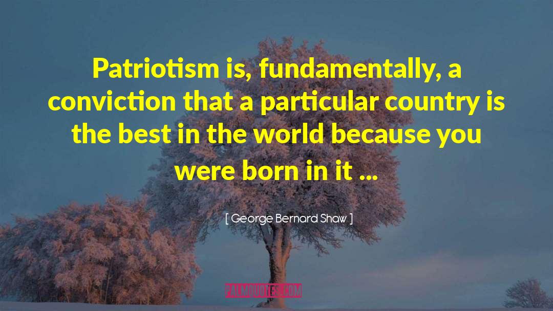 Anti Patriotism quotes by George Bernard Shaw