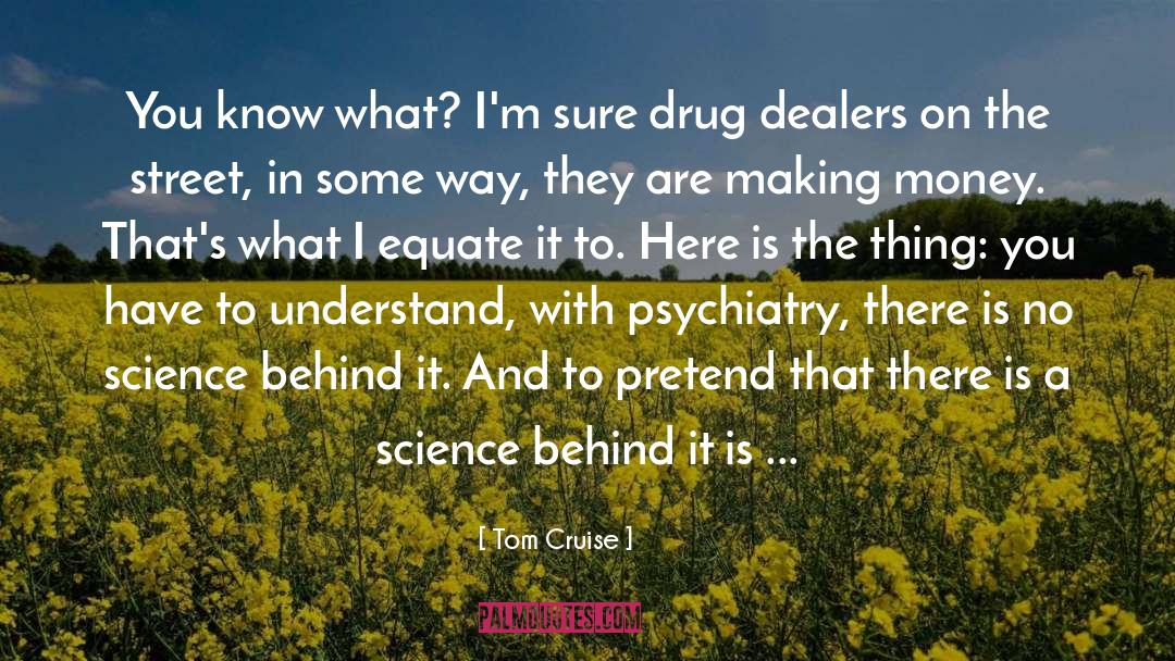 Anti Psychiatry quotes by Tom Cruise