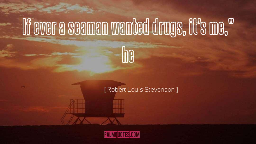 Anti Psychotic Drugs quotes by Robert Louis Stevenson