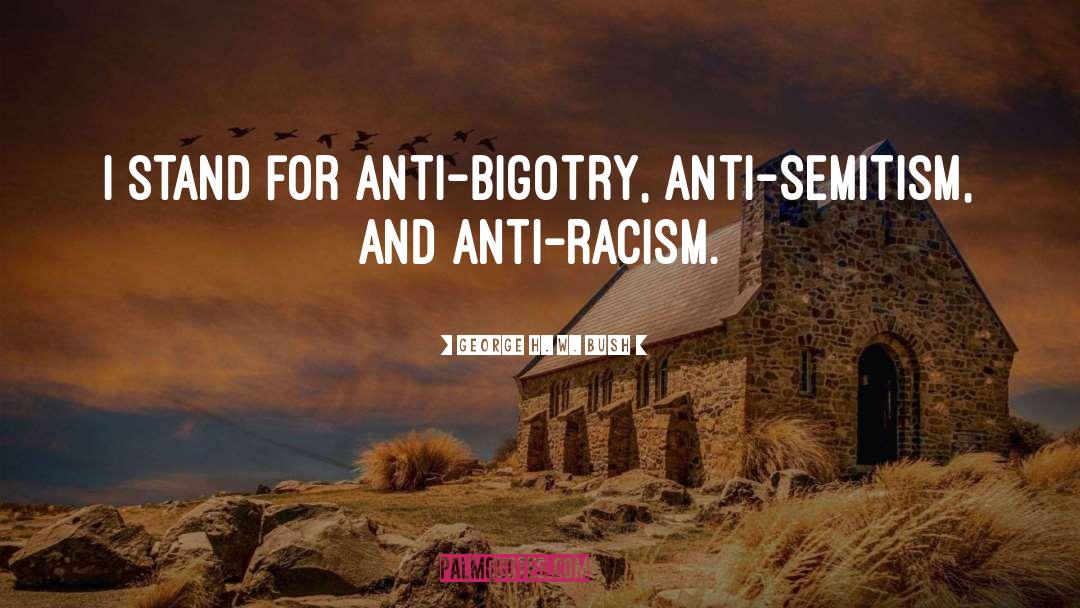 Anti Racism quotes by George H. W. Bush