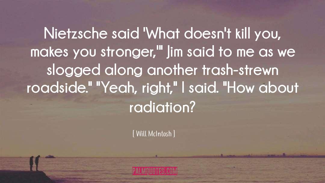 Anti Radiation Plants quotes by Will McIntosh