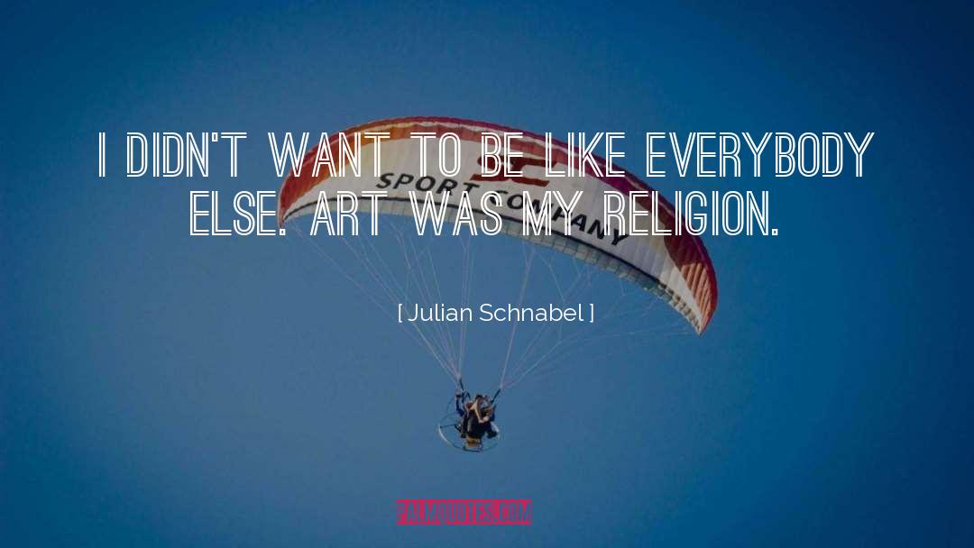 Anti Religion quotes by Julian Schnabel