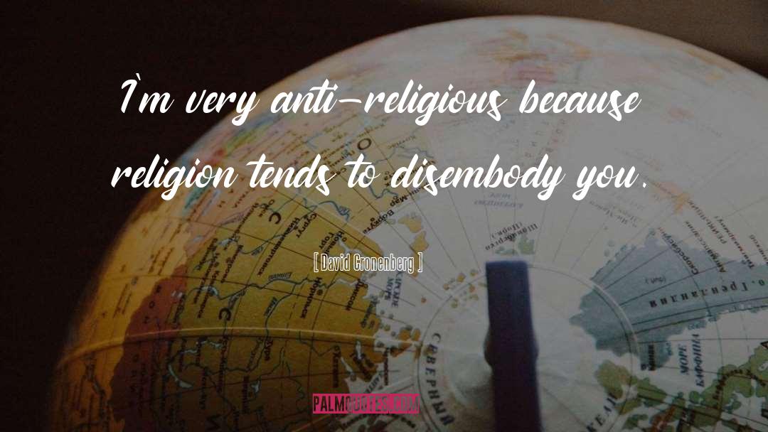 Anti Religious quotes by David Cronenberg