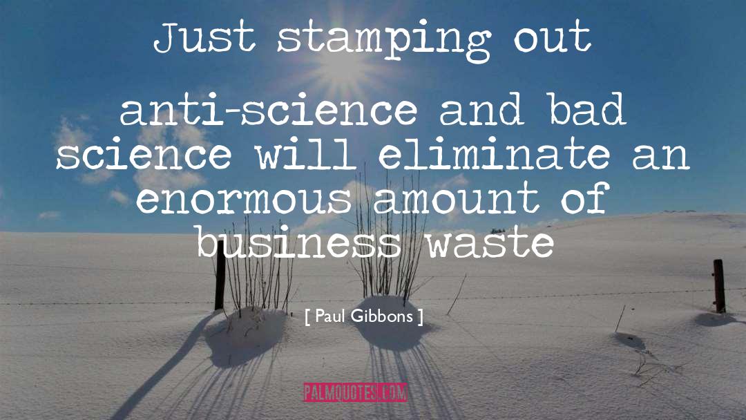 Anti Science quotes by Paul Gibbons