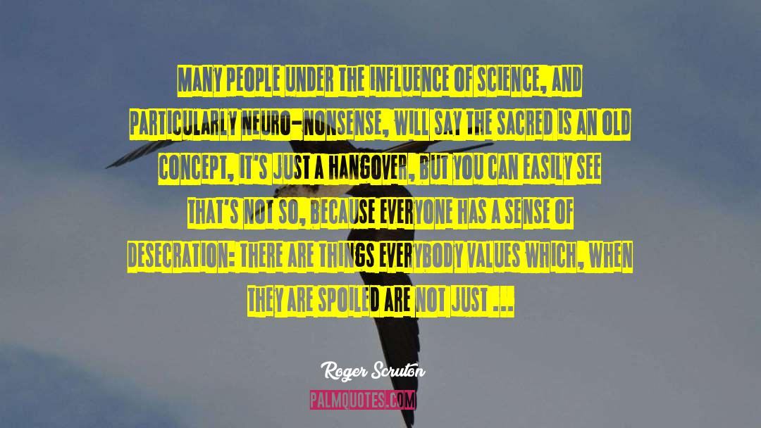 Anti Science quotes by Roger Scruton