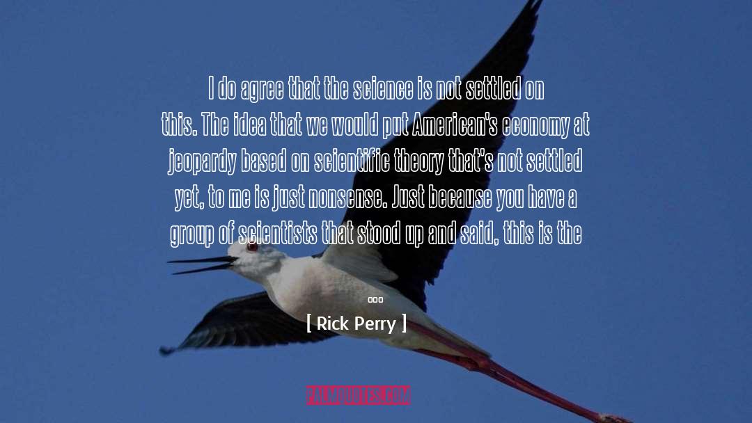 Anti Scientific Theory quotes by Rick Perry