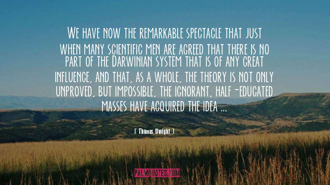 Anti Scientific Theory quotes by Thomas Dwight
