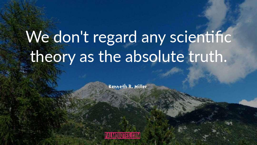 Anti Scientific Theory quotes by Kenneth R. Miller
