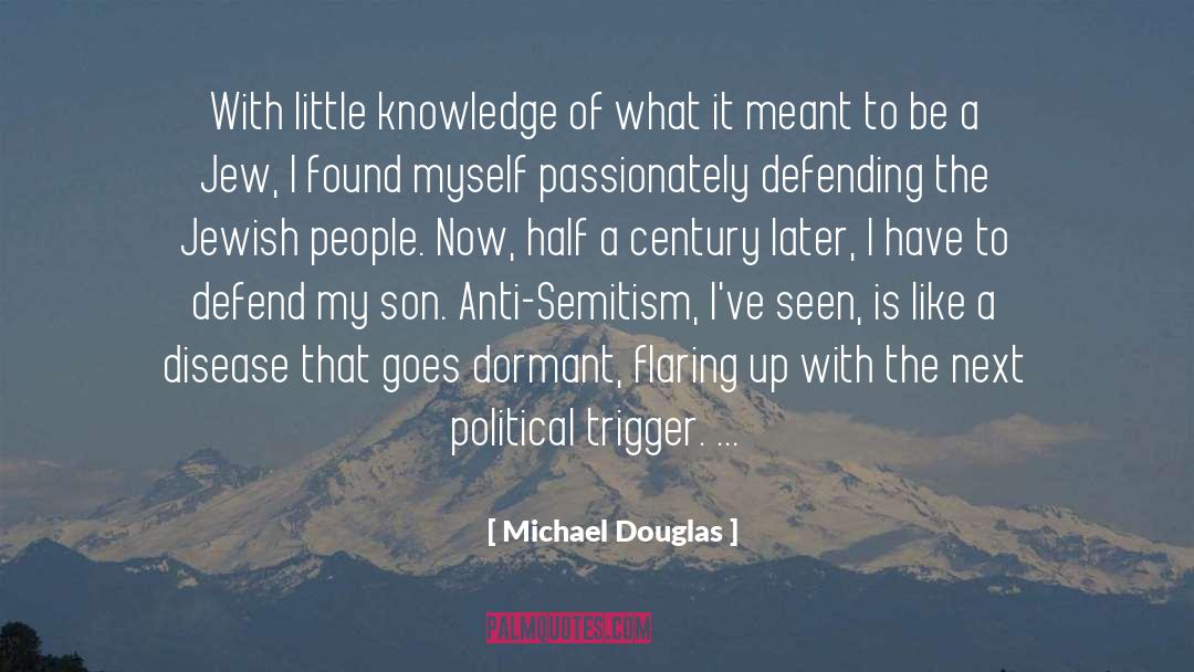 Anti Semitism quotes by Michael Douglas