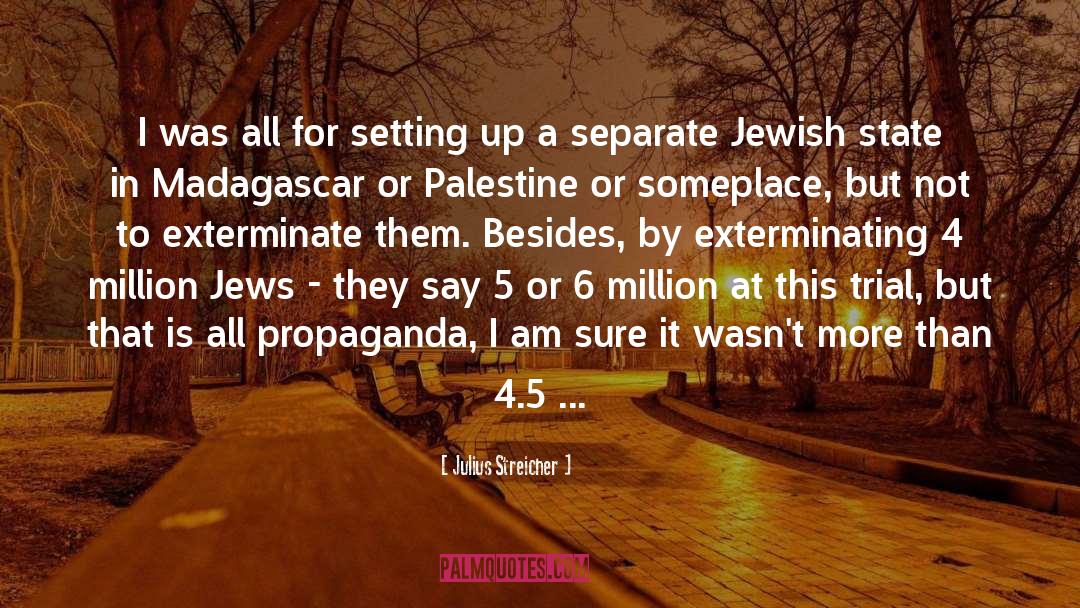 Anti Semitism quotes by Julius Streicher