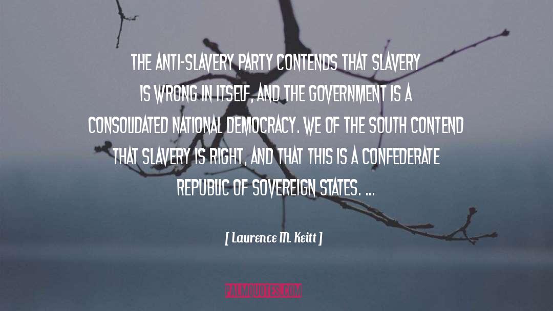 Anti Slavery quotes by Laurence M. Keitt