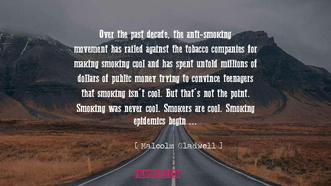 Anti Smoking quotes by Malcolm Gladwell